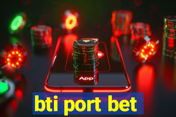 bti port bet